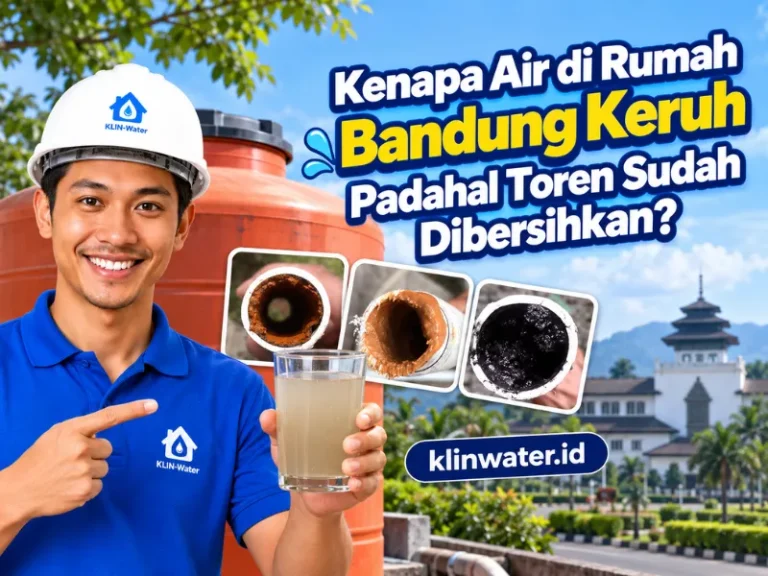 Kenapa Air Rumah Bandung Keruh Padahal Toren Sudah Dibersihkan klin water bandung